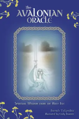 Avalonská věštírna: Duchovní moudrost ze Svatého ostrova - The Avalonian Oracle: Spiritual Wisdom from the Holy Isle