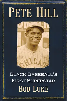 Pete Hill: První černošská baseballová superstar - Pete Hill: Black Baseball's First Superstar
