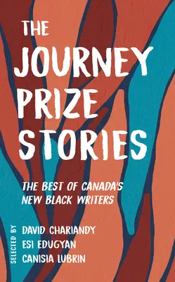 Příběhy ceny Cesta 33: To nejlepší z nových kanadských černošských spisovatelů (The Journey Prize Stories 33: The Best of Canada's New Black Writers) - The Journey Prize Stories 33: The Best of Canada's New Black Writers