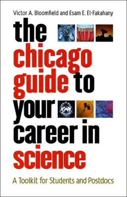 Průvodce chicagskou vědeckou kariérou: Příručka pro studenty a postdoktorandy - The Chicago Guide to Your Career in Science: A Toolkit for Students and Postdocs