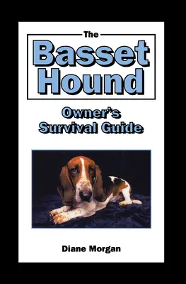 Příručka pro přežití majitele baseta - The Basset Hound Owner's Survival Guide