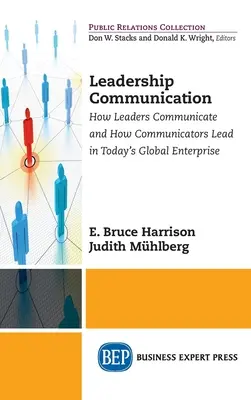 Komunikace ve vedení lidí: Jak komunikují lídři a jak komunikující lidé vedou v dnešním globálním podniku - Leadership Communication: How Leaders Communicate and How Communicators Lead in the Today's Global Enterprise