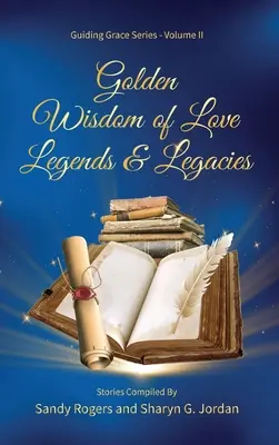 Zlatá moudrost lásky Legendy a odkazy - Golden Wisdom of Love Legends & Legacies