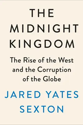 Půlnoční království: Zlatá noc: dějiny moci, paranoie a přicházející krize - The Midnight Kingdom: A History of Power, Paranoia, and the Coming Crisis