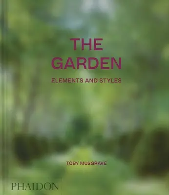 Zahrada: Prvky a styly - The Garden: Elements and Styles