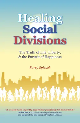 Léčení sociálních rozdílů: Pravda o životě, svobodě a hledání štěstí - Healing Social Divisions: The Truth of Life, Liberty and the Pursuit of Happiness