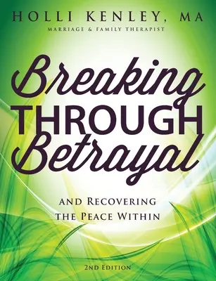 Prolomení zrady: a znovunabytí vnitřního klidu, 2. vydání - Breaking Through Betrayal: and Recovering the Peace Within, 2nd Edition
