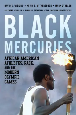 Black Mercuries: Afroameričtí sportovci, rasa a moderní olympijské hry - Black Mercuries: African American Athletes, Race, and the Modern Olympic Games