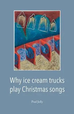 Proč zmrzlinářské vozy hrají vánoční písně - Why Ice Cream Trucks Play Christmas Songs