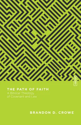 Cesta víry: Biblická teologie smlouvy a zákona - The Path of Faith: A Biblical Theology of Covenant and Law
