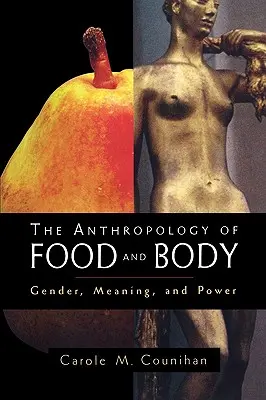 Antropologie jídla a těla: Food Food: The Food and Food: Gender, Meaning and Power (Gender, význam a moc). - The Anthropology of Food and Body: Gender, Meaning and Power