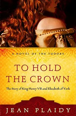 Držet korunu: Příběh krále Jindřicha VII. a Alžběty z Yorku - To Hold the Crown: The Story of King Henry VII and Elizabeth of York