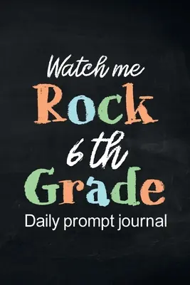 Watch Me Rock Deník pro 6. třídu s denními úkoly: Deník pro psaní vedený pozitivním myšlením, deník vděčnosti, deník všímavosti, Fun Libs - Watch Me Rock 6th Grade Daily Prompt Journal: Writing Diary Guided Positive Thinking, Daily Gratitude Journal, Mindfulness Journal, Fun Libs