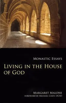 Život v Božím domě: Mnišské eseje - Living in the House of God: Monastic Essays