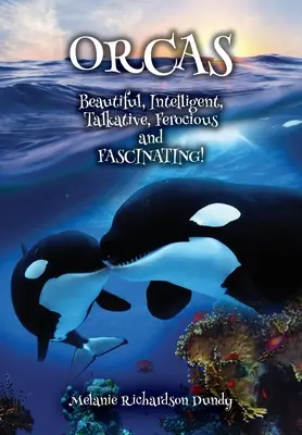 ORCAS - Krásný, inteligentní, upovídaný, divoký, fascinující - ORCAS - Beautiful, Intelligent, Talkative, Ferocious, Fascinating