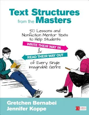 Textové struktury od mistrů: Učební texty pro žáky: 50 lekcí a mentorských textů pro žáky, které jim pomohou psát a číst v každém jednotlivém textu. - Text Structures from the Masters: 50 Lessons and Nonfiction Mentor Texts to Help Students Write Their Way in and Read Their Way Out of Every Single Im