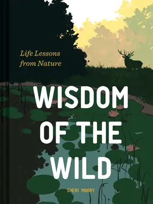 Moudrost divočiny: Životní lekce z přírody - Wisdom of the Wild: Life Lessons from Nature
