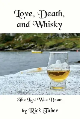 Láska, smrt a whisky: Poslední sklenka alkoholu - Love, Death, and Whisky: The Last Wee Dram