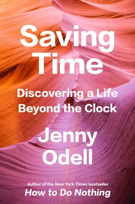 Šetření času: Objevování života mimo hodiny - Saving Time: Discovering a Life Beyond the Clock