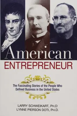 Americký podnikatel: Fascinující příběhy lidí, kteří definovali podnikání ve Spojených státech. - American Entrepreneur: The Fascinating Stories of the People Who Defined Business in the United States