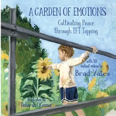 Zahrada emocí: Pěstování klidu pomocí EFT poklepávání: Kniha emocí: Pěstování klidu pomocí EFT poklepávání - A Garden of Emotions: Cultivating Peace through EFT Tapping