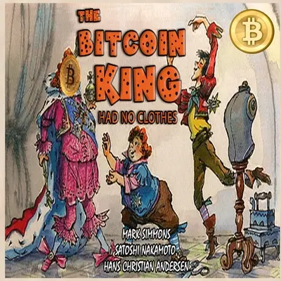 Král bitcoinů neměl šaty - The Bitcoin King Had No Clothes
