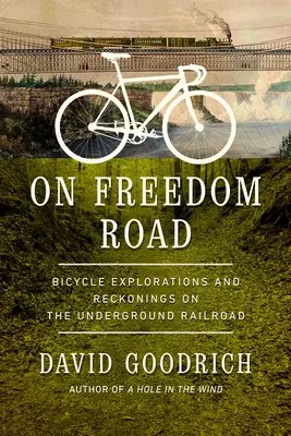 Na cestě za svobodou: Na cestě svobody: Cyklistické průzkumy a úvahy o podzemní železnici - On Freedom Road: Bicycle Explorations and Reckonings on the Underground Railroad