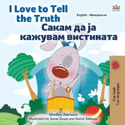 I Love to Tell the Truth (Anglicko-makedonská dvojjazyčná kniha pro děti) - I Love to Tell the Truth (English Macedonian Bilingual Children's Book)