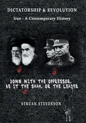 Diktatura a revoluce: Diktatura a diktatura v Íránu: novodobé dějiny - Dictatorship and Revolution: Iran - A Contemporary History