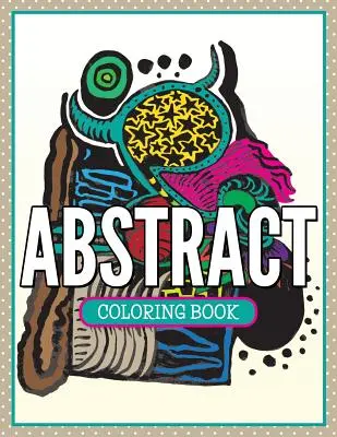 Abstraktní omalovánky - Abstract Coloring Book