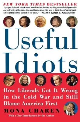 Užiteční idioti: Jak se liberálové spletli ve studené válce a stále obviňují především Ameriku - Useful Idiots: How Liberals Got It Wrong in the Cold War and Still Blame America First