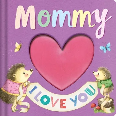 Maminko, mám tě rád: Knížka s příběhy pro pamětníky - Mommy I Love You: Keepsake Storybook