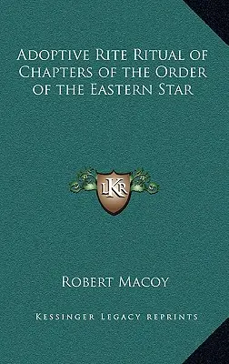 Rituál adoptivního obřadu kapitul Řádu východní hvězdy - Adoptive Rite Ritual of Chapters of the Order of the Eastern Star