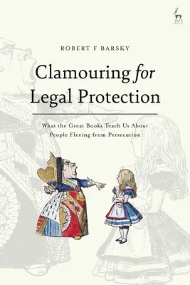 Dovolávat se právní ochrany: Co nás učí velké knihy o lidech prchajících před pronásledováním - Clamouring for Legal Protection: What the Great Books Teach Us About People Fleeing from Persecution