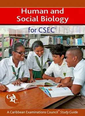Člověk a sociální biologie pro Csec a Karibská zkušební rada Studijní příručka - Human and Social Biology for Csec a Caribbean Examinations Council Study Guide
