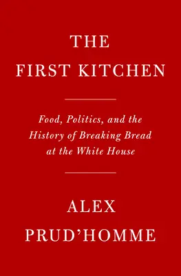 Večeře s prezidentem: Jídlo, politika a historie lámání chleba v Bílém domě - Dinner with the President: Food, Politics, and a History of Breaking Bread at the White House