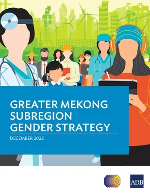 Strategie pro rovnost žen a mužů v subregionu Velkého Mekongu - Greater Mekong Subregion Gender Strategy