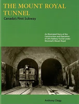 Tunel Mount Royal: Tunel Mount Royal: první kanadské metro - The Mount Royal Tunnel: Canada's First Subway