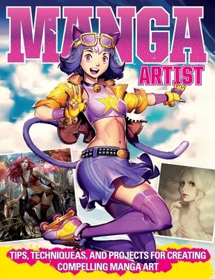 Zvládnutí umění manga s profesionály: Tipy, techniky a projekty pro tvorbu přesvědčivého umění manga: Zlepšete si znalosti profesionálů z Manga Art - Mastering Manga Art with the Pros: Tips, Techniques, and Projects for Creating Compelling Manga Art