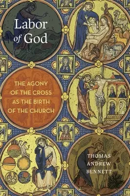 Boží práce: Agónie kříže jako zrození církve - Labor of God: The Agony of the Cross as the Birth of the Church