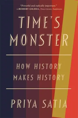 Monstrum času: Jak dějiny tvoří dějiny - Time's Monster: How History Makes History