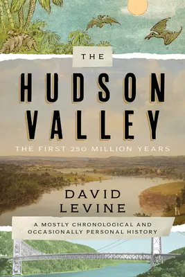 Hudson Valley: Prvních 250 milionů let: Převážně chronologická a příležitostně osobní historie - The Hudson Valley: The First 250 Million Years: A Mostly Chronological and Occasionally Personal History