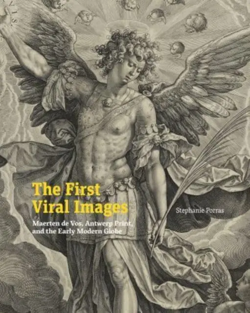 První virové obrazy: Maerten de Vos, antverpský tisk a raně novověký svět - The First Viral Images: Maerten de Vos, Antwerp Print, and the Early Modern Globe