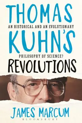 Revoluce Thomase Kuhna: Kuhn: Historická a evoluční filosofie vědy? - Thomas Kuhn's Revolutions: A Historical and an Evolutionary Philosophy of Science?