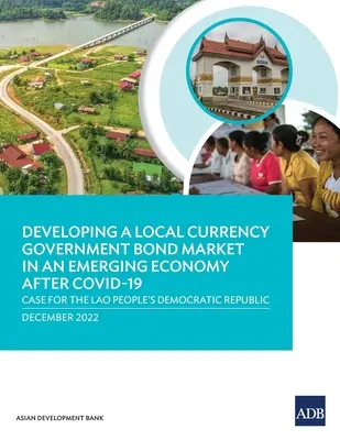 Rozvoj trhu s vládními dluhopisy v místní měně v rozvíjející se ekonomice po Covid-19: Případ Laoské lidově demokratické republiky - Developing a Local Currency Government Bond Market in an Emerging Economy After Covid-19: Case for the Lao People's Democratic Republic