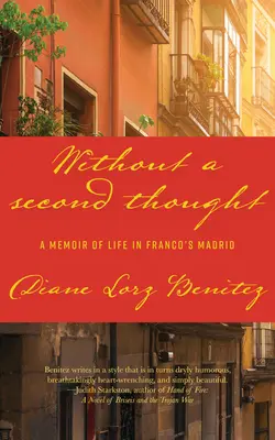 Bez rozmýšlení: Vzpomínky na život ve Frankově Madridu - Without a Second Thought: A Memoir of Life in Franco's Madrid