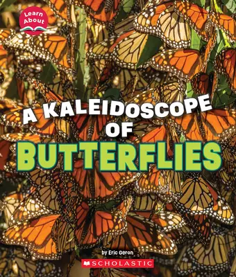 Kaleidoskop motýlů (Poznejte: Zvířata) - A Kaleidoscope of Butterflies (Learn About: Animals)