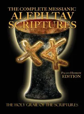 Kompletní mesiášská Bible Alef Tav Písmo svaté paleohebrejské vydání ve velkém tisku (aktualizované 2. vydání) - The Complete Messianic Aleph Tav Scriptures Paleo-Hebrew Large Print Edition Study Bible (Updated 2nd Edition)