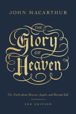 Sláva nebes: Pravda o nebi, andělech a věčném životě (druhé vydání) - The Glory of Heaven: The Truth about Heaven, Angels, and Eternal Life (Second Edition)