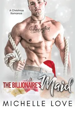 Miliardářova služebná: Tajná dětská romance s druhou šancí - The Billionaire's Maid: A Second Chance Secret Baby Romance